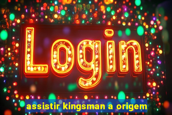 assistir kingsman a origem